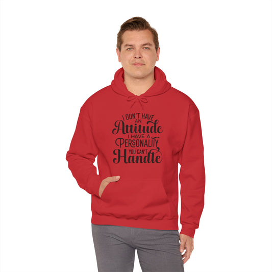 I Don't Have an Attitude Hoodie