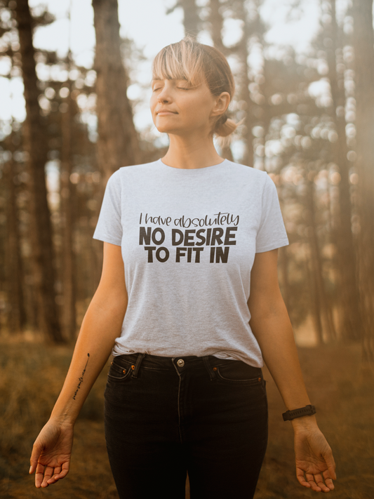 No Desire to Fit in T-Shirt