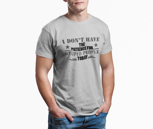I Don't Have Patience T-Shirt