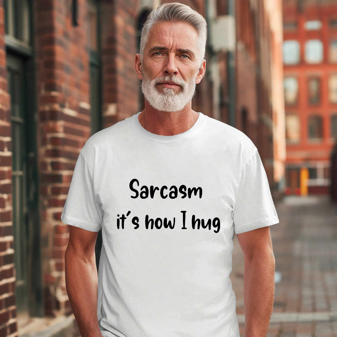 Sarcasm it's how I hug T-Shirt