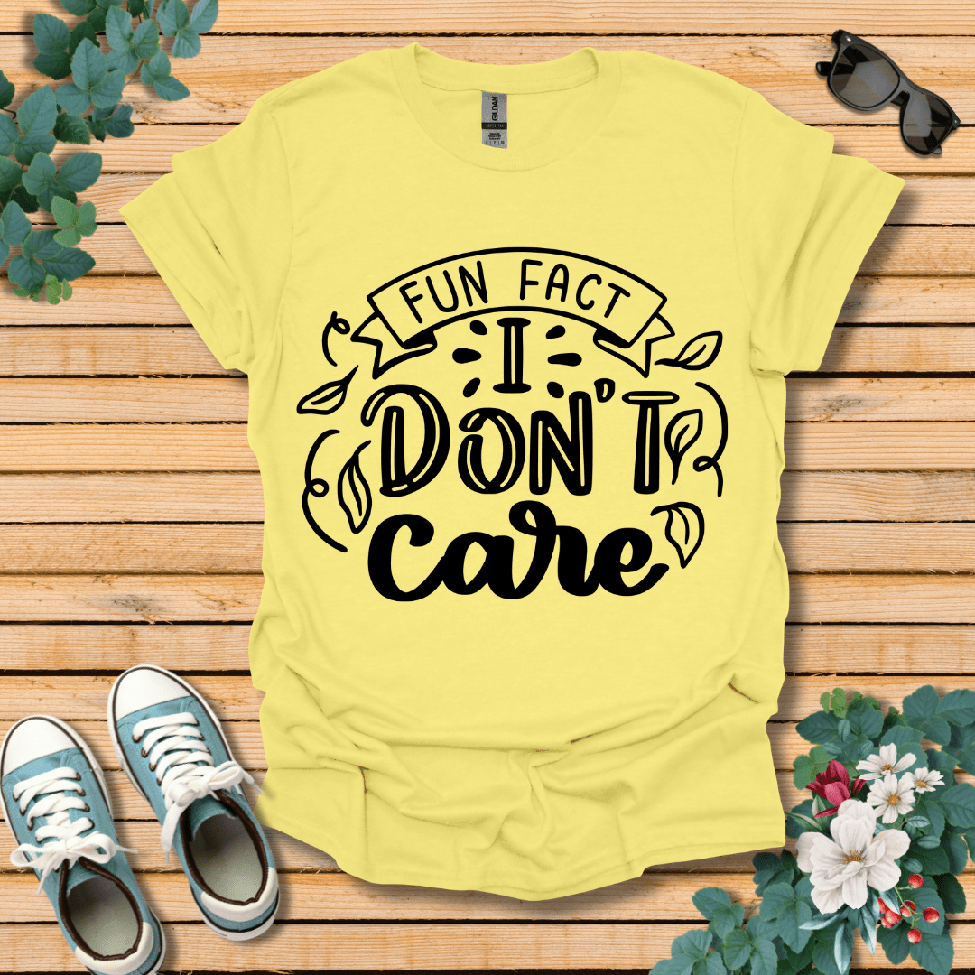 I Don't Care T-Shirt