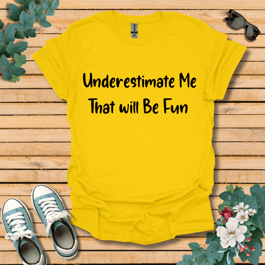 Underestimate Me T-Shirt