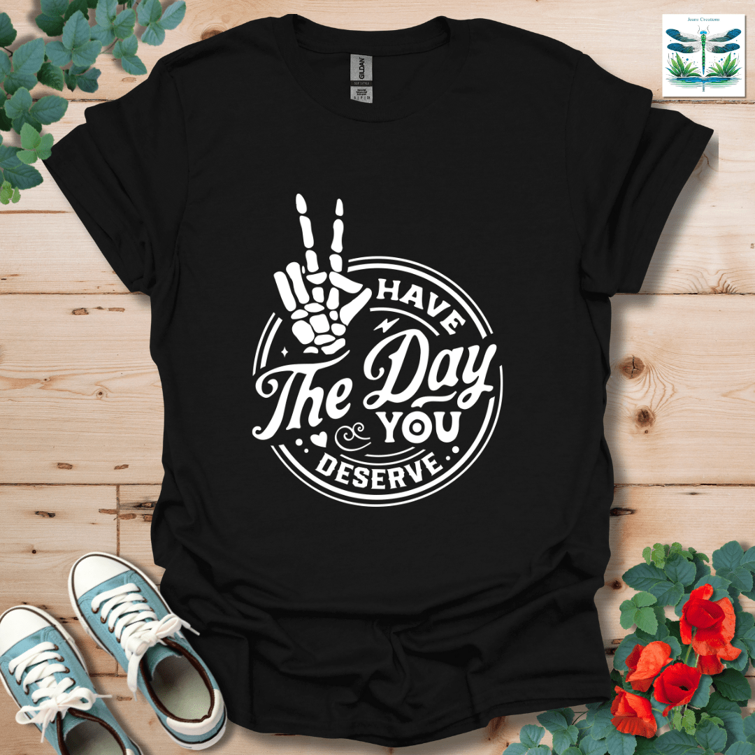 Have The Day T-Shirt