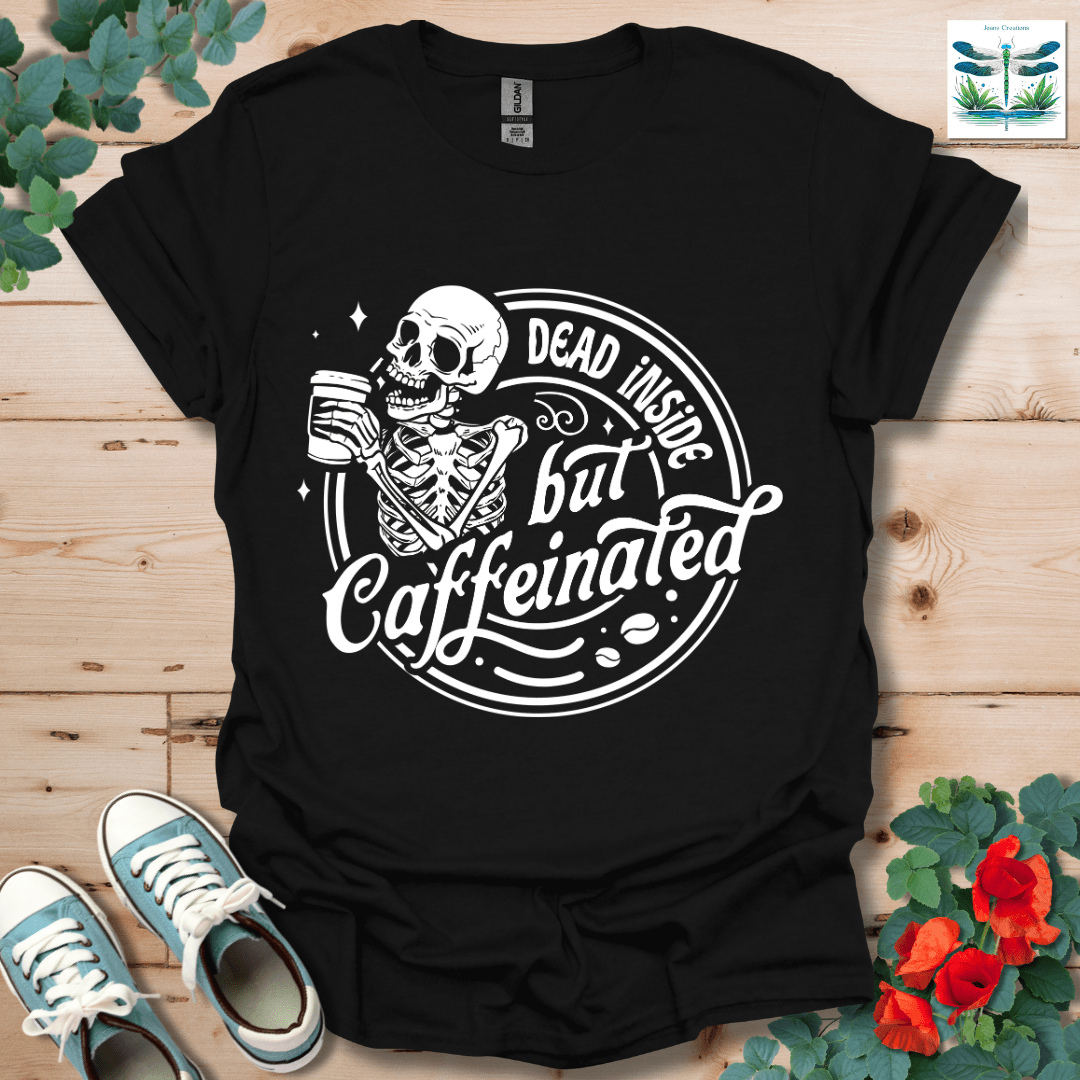 Dead Inside but Caffeinated T-Shirt