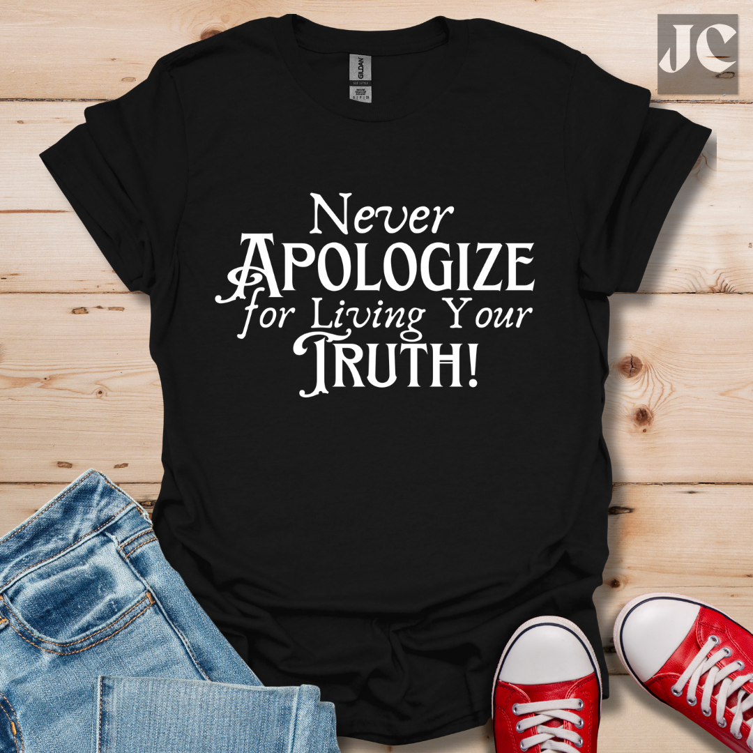 Never Apologize T-Shirt