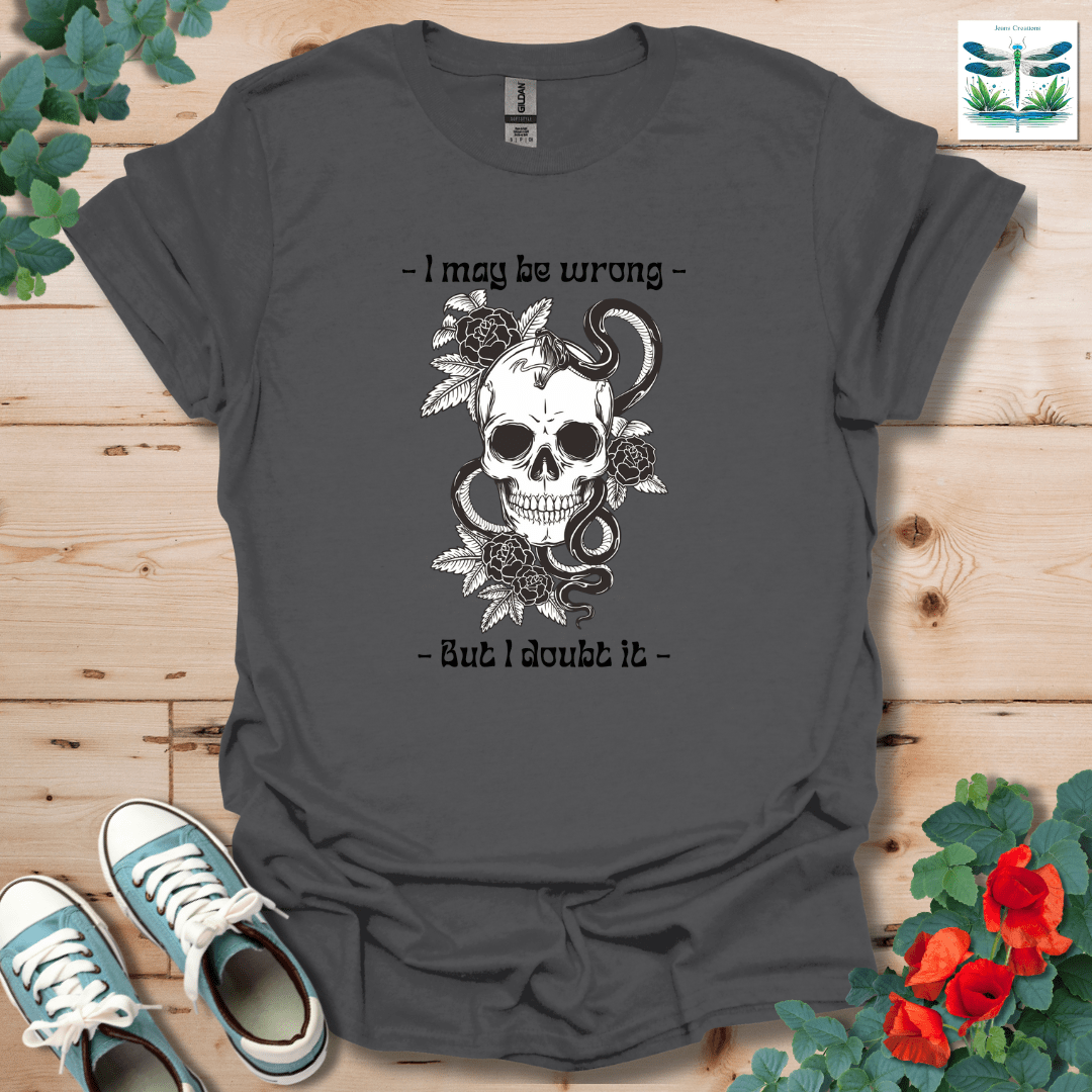 I Doubt It T-Shirt