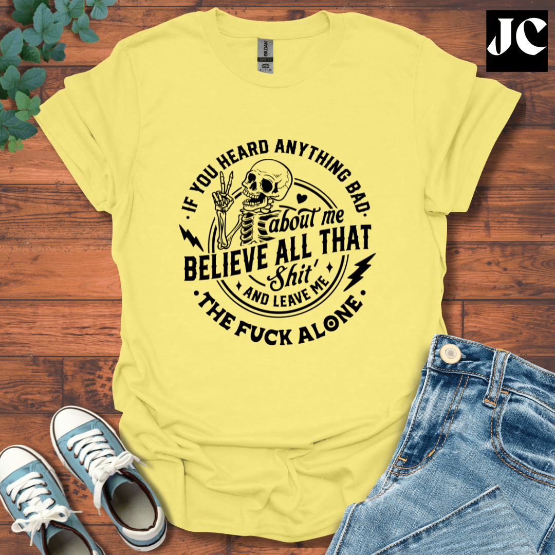 If You Heard Anything T-Shirt