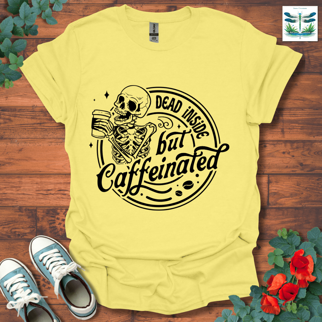 Dead Inside but Caffeinated T-Shirt