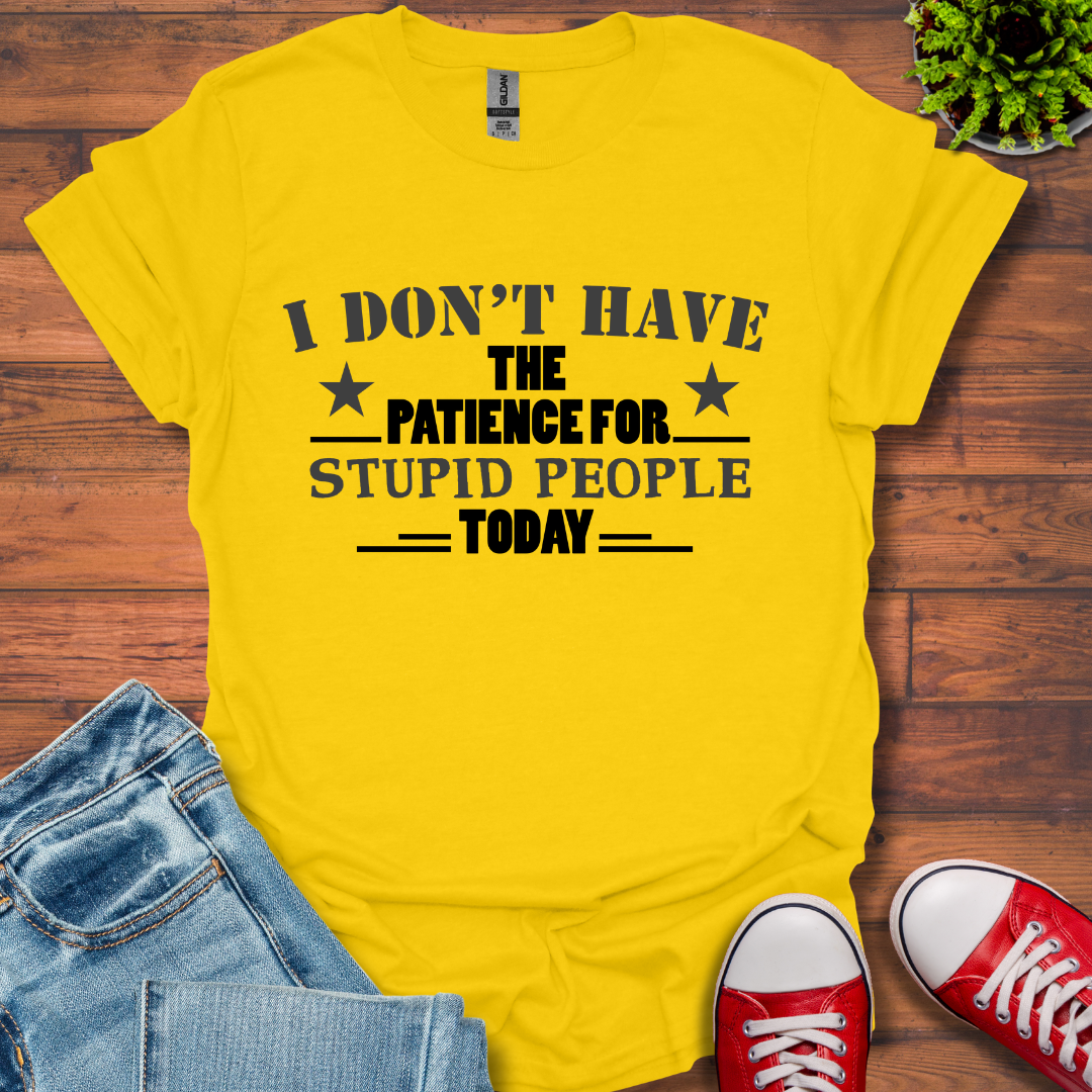 I Don't Have Patience T-Shirt