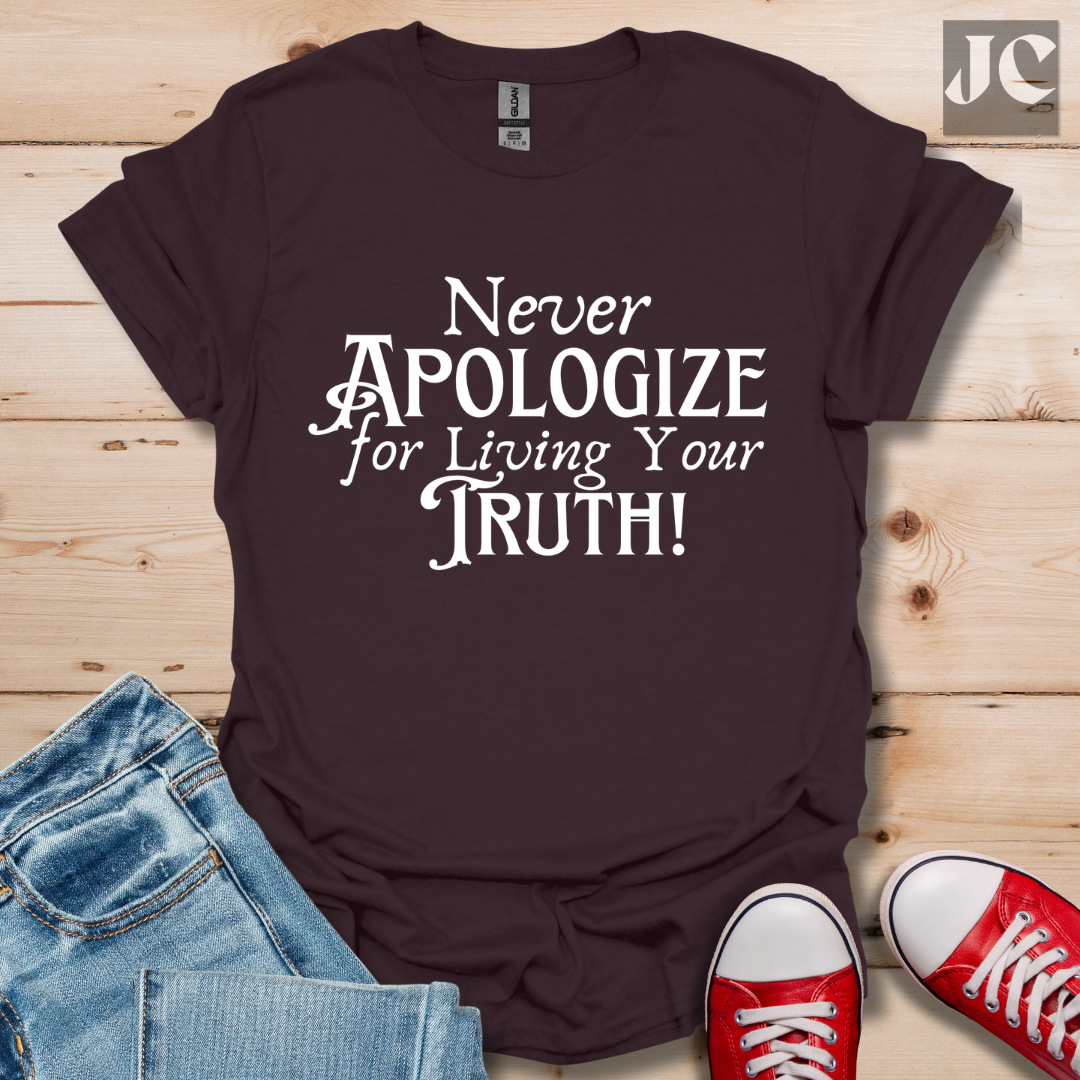 Never Apologize T-Shirt