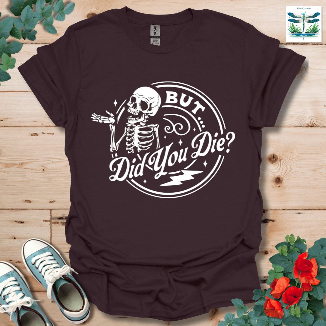 But Did You T-Shirt