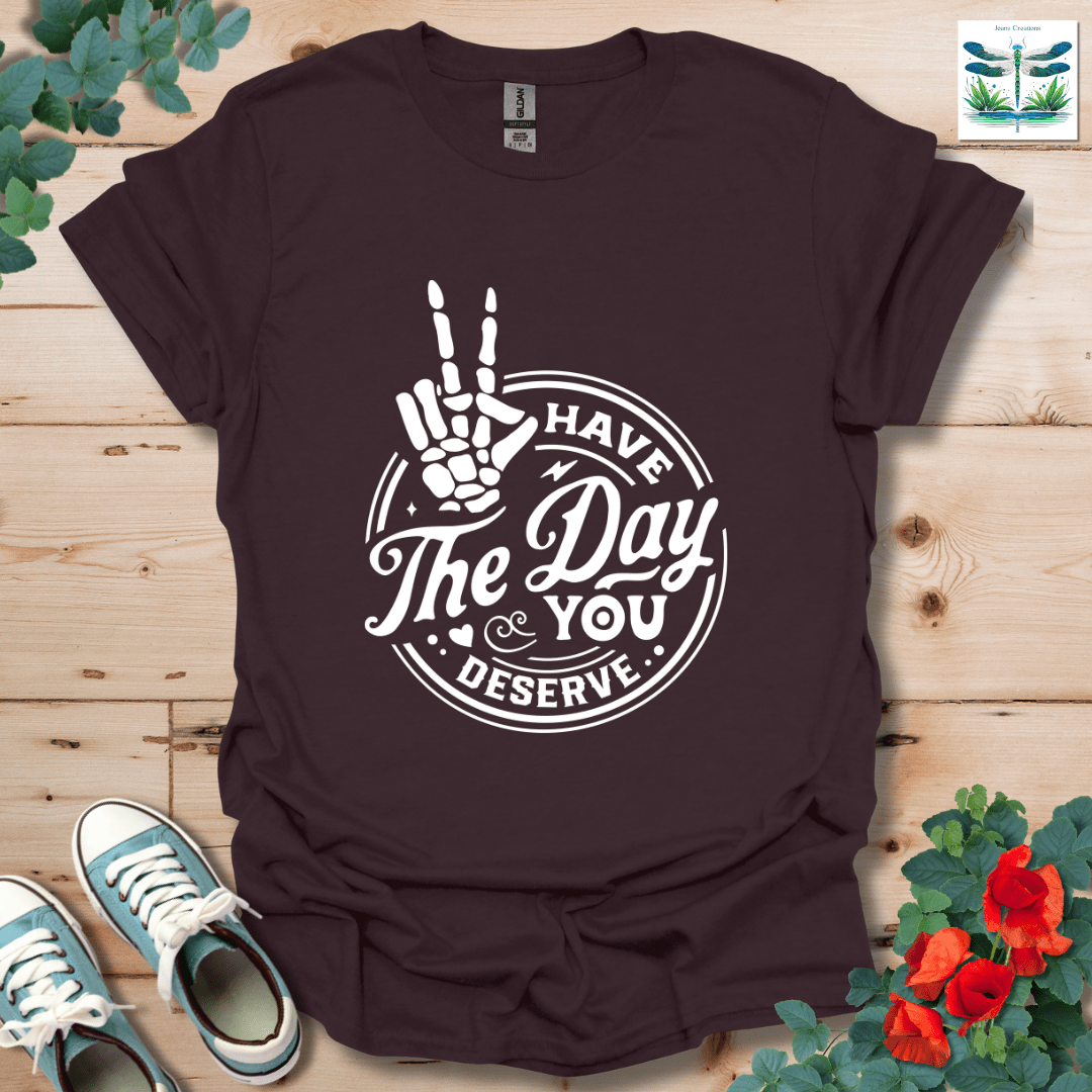 Have The Day T-Shirt