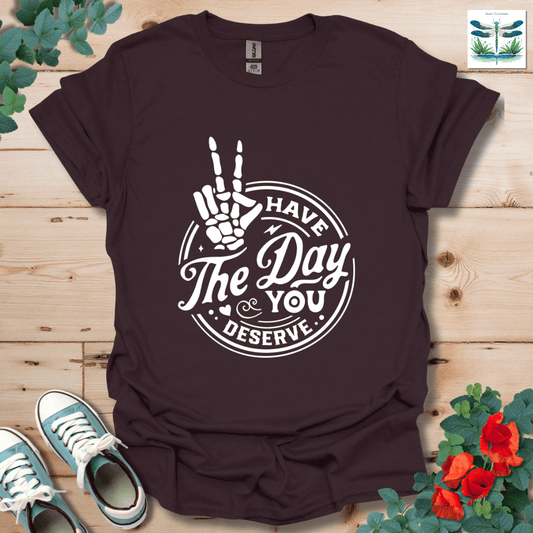 Have The Day T-Shirt