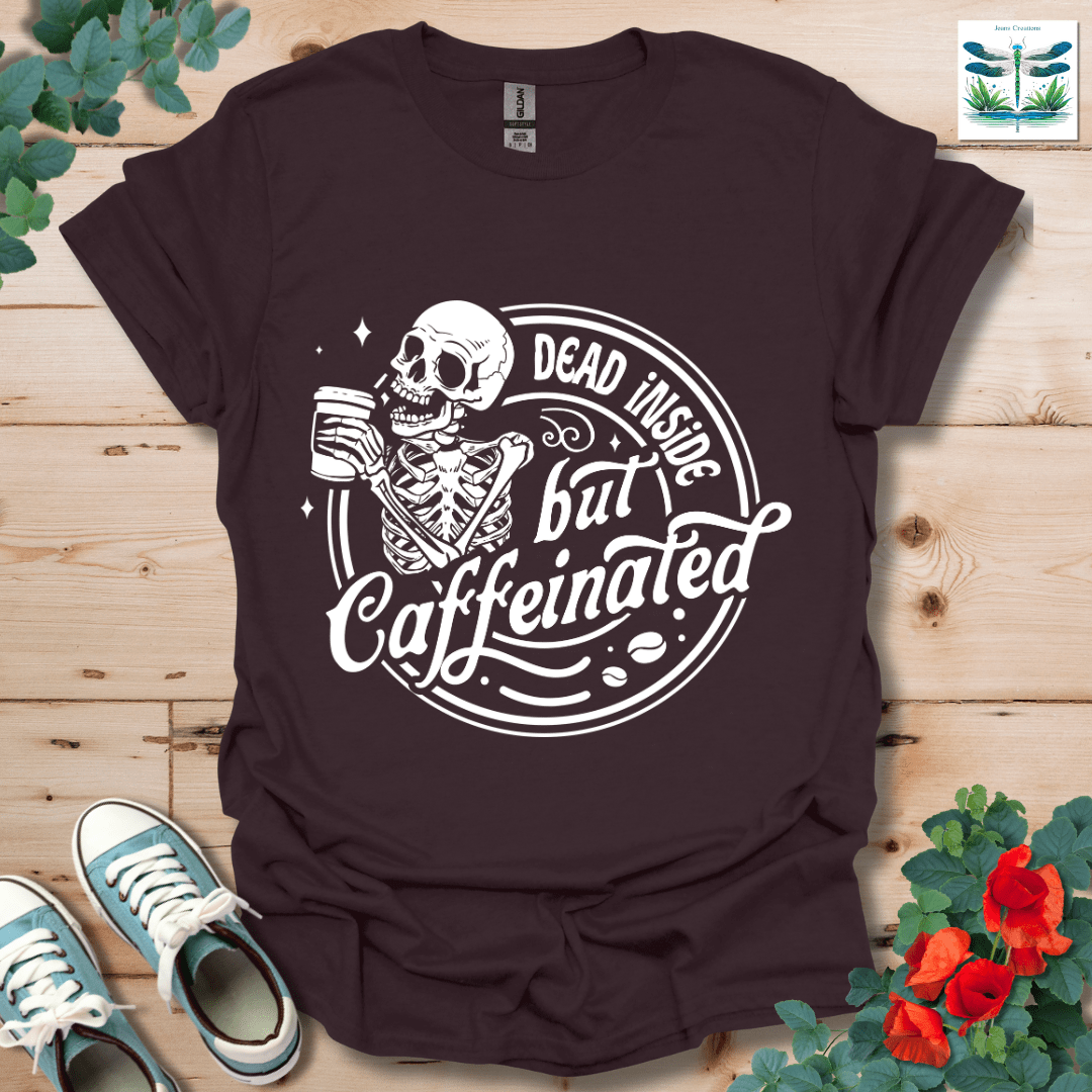 Dead Inside but Caffeinated T-Shirt