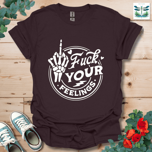 Your Feelings T-Shirt