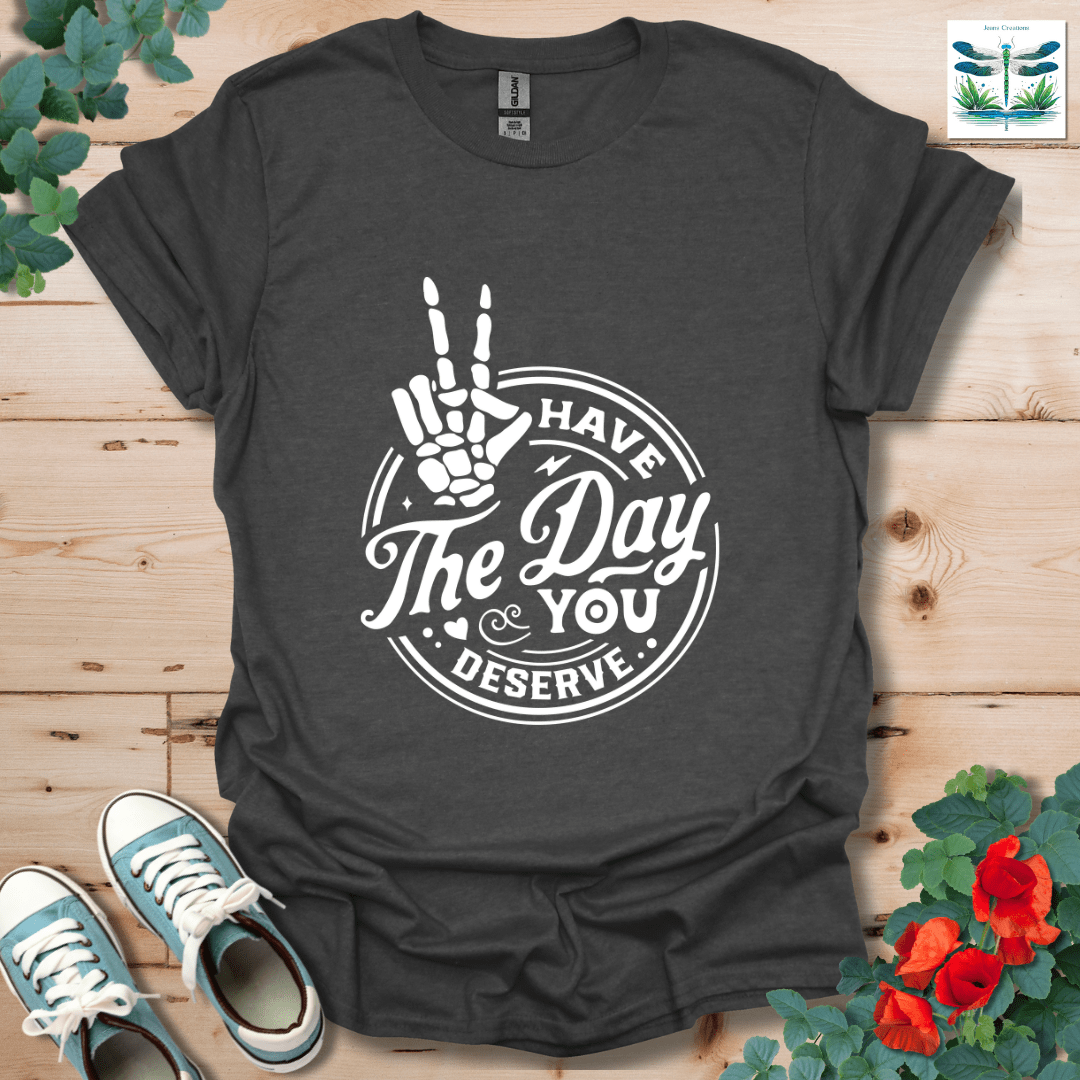Have The Day T-Shirt