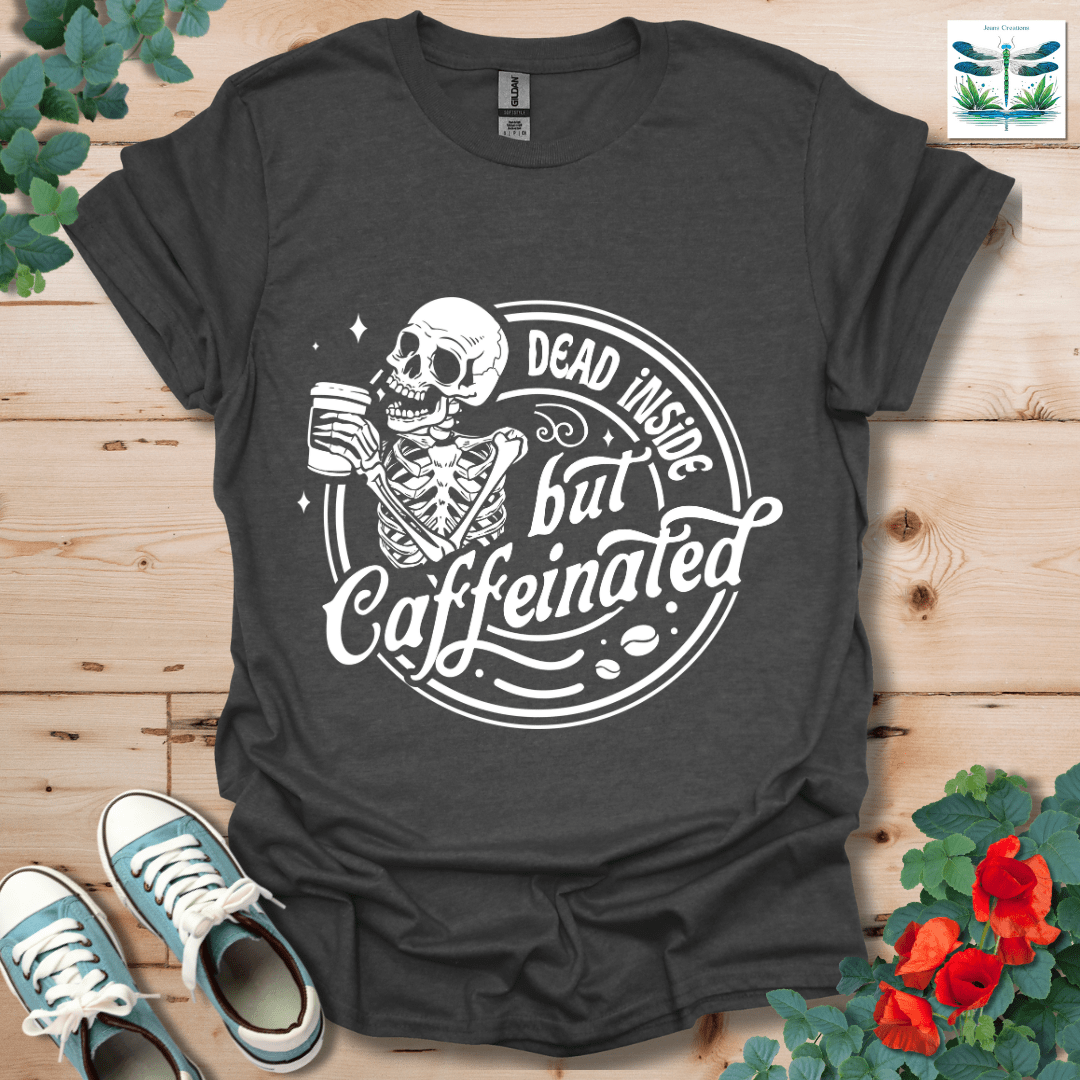 Dead Inside but Caffeinated T-Shirt