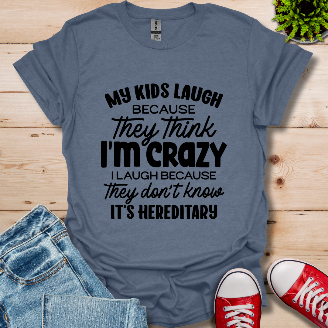 My Kids Laugh T-Shirt