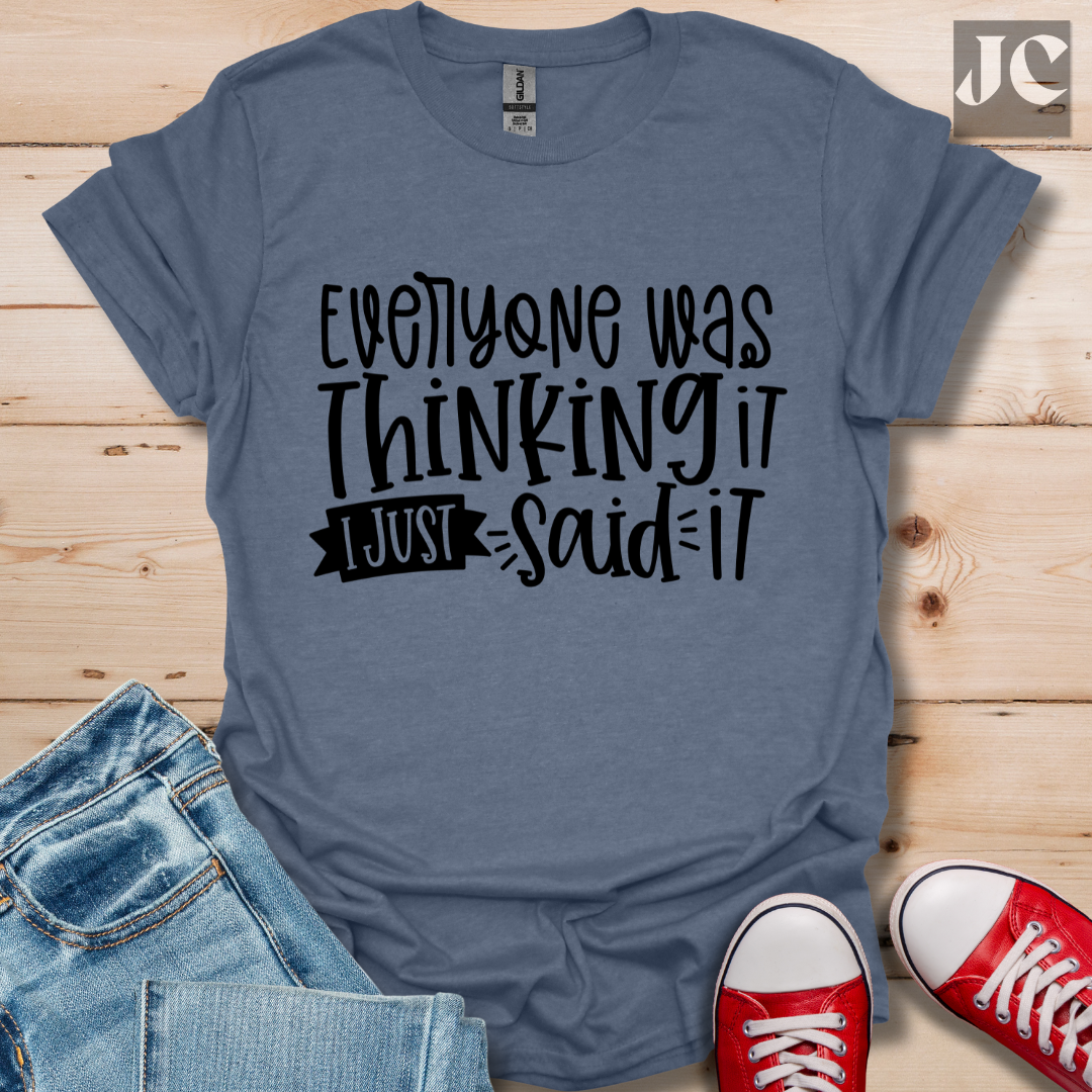 Everyone was Thinking it T-Shirt