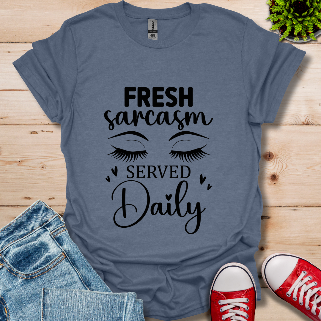 Fresh Sarcasm Daily T-Shirt