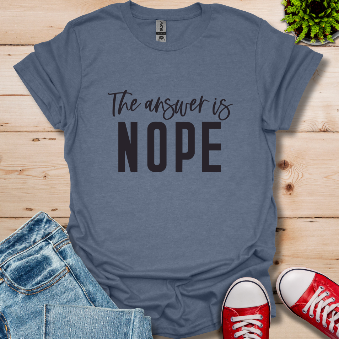 Answer is Nope T-Shirt