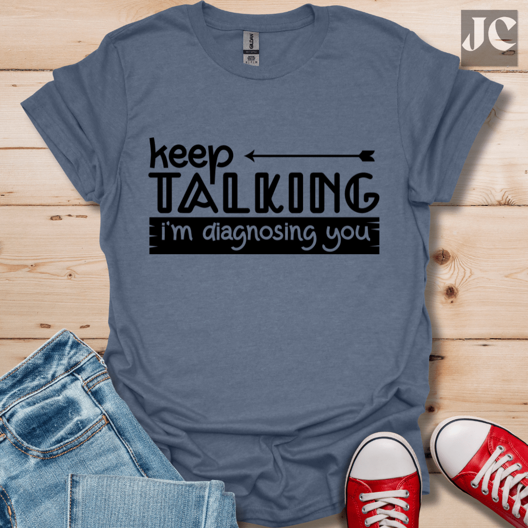 Keep Talking T-Shirt