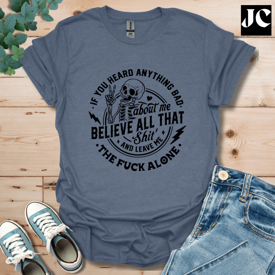 If You Heard Anything T-Shirt