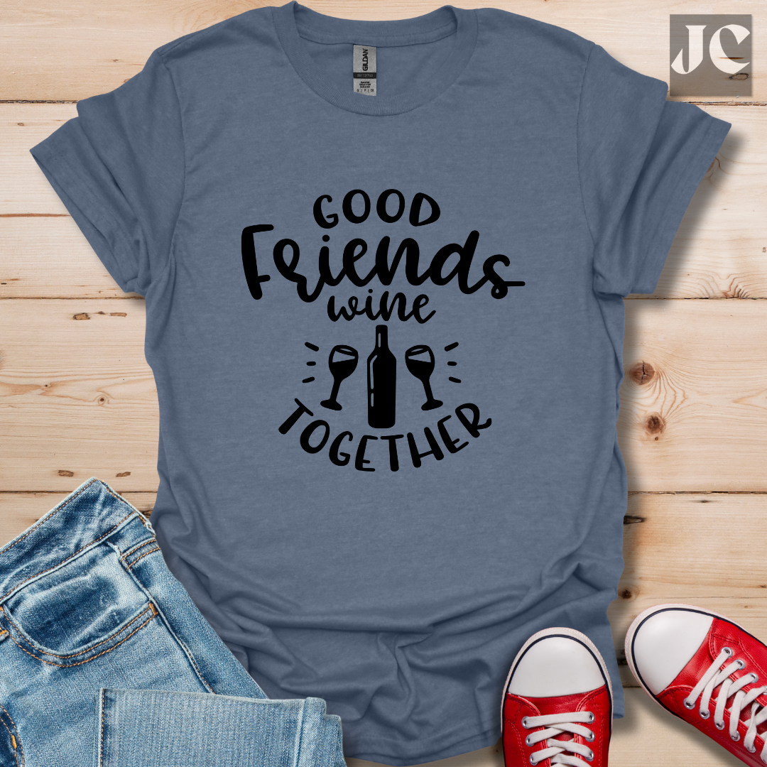Good Friends Wine T-Shirt