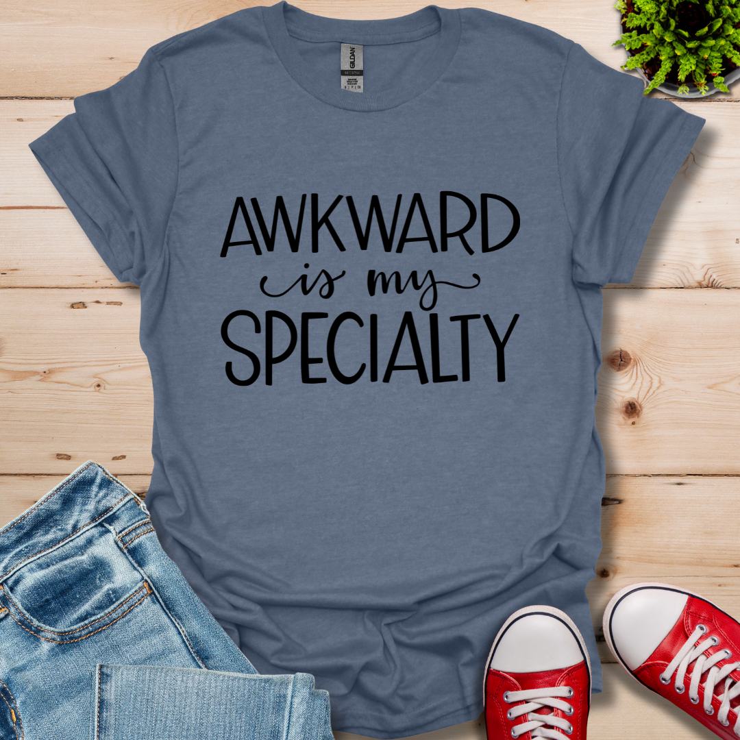 Awkward is My Specialty T-Shirt