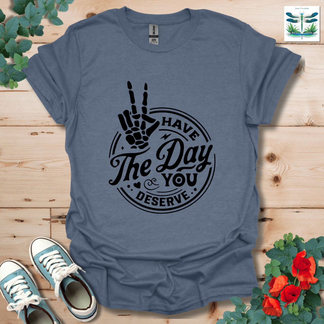 Have The Day T-Shirt