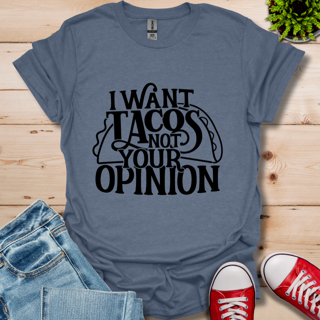 I Want Tacos T-Shirt