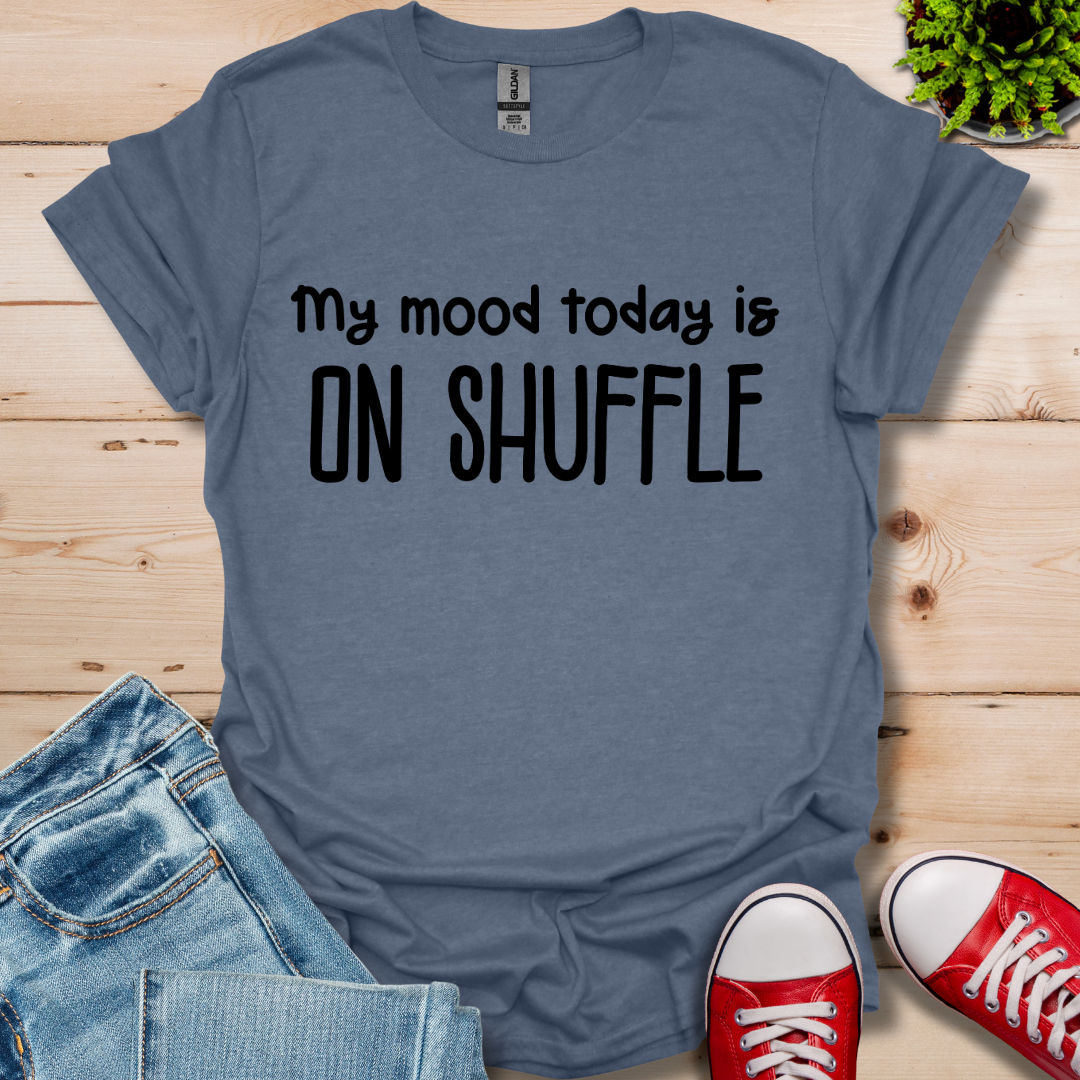 My Mood today T-Shirt