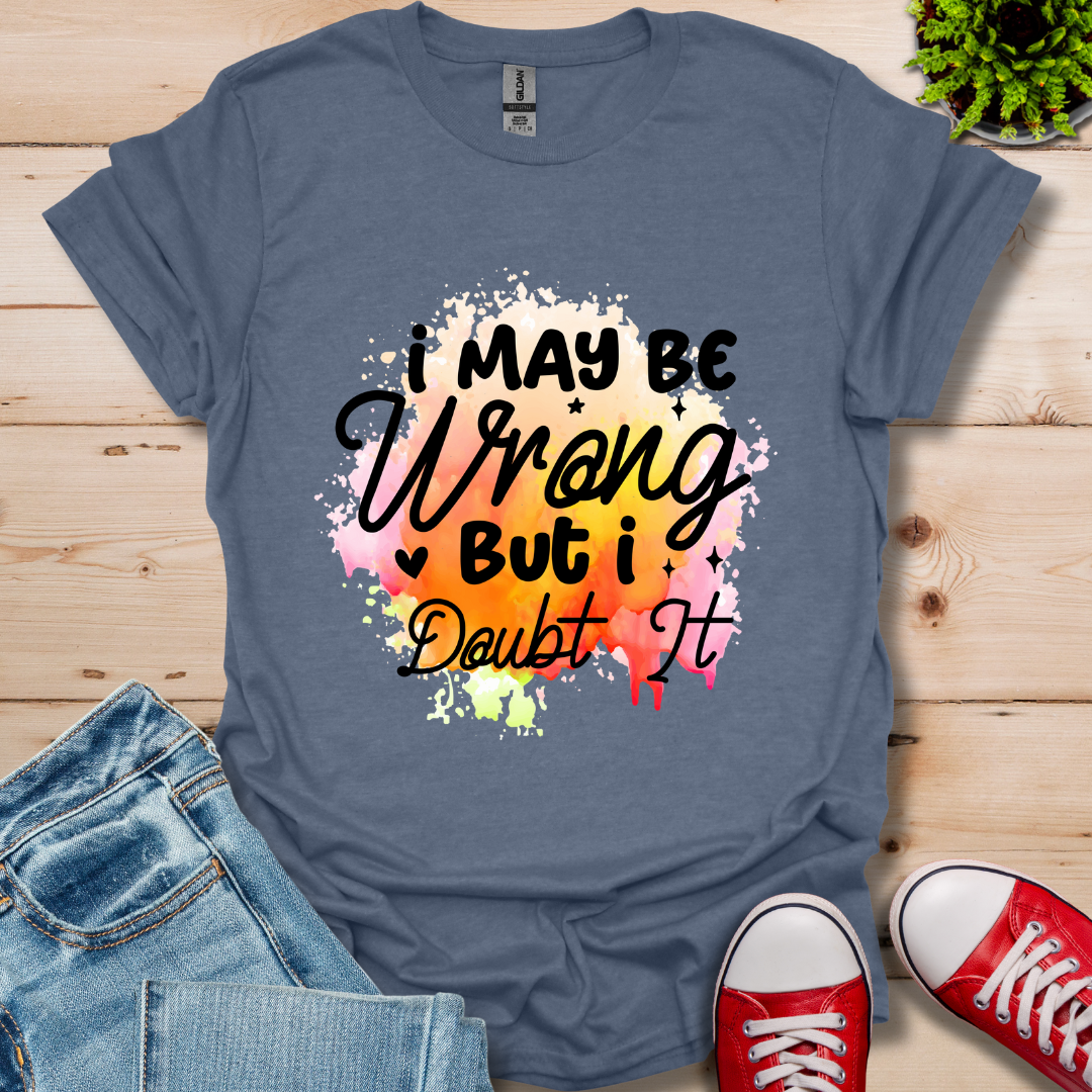 I May be Wrong T-Shirt