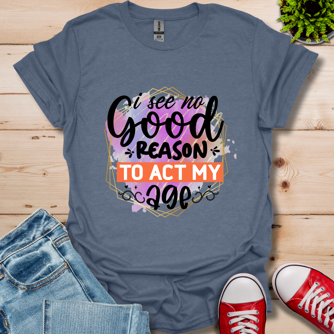 No Good Reason T-Shirt