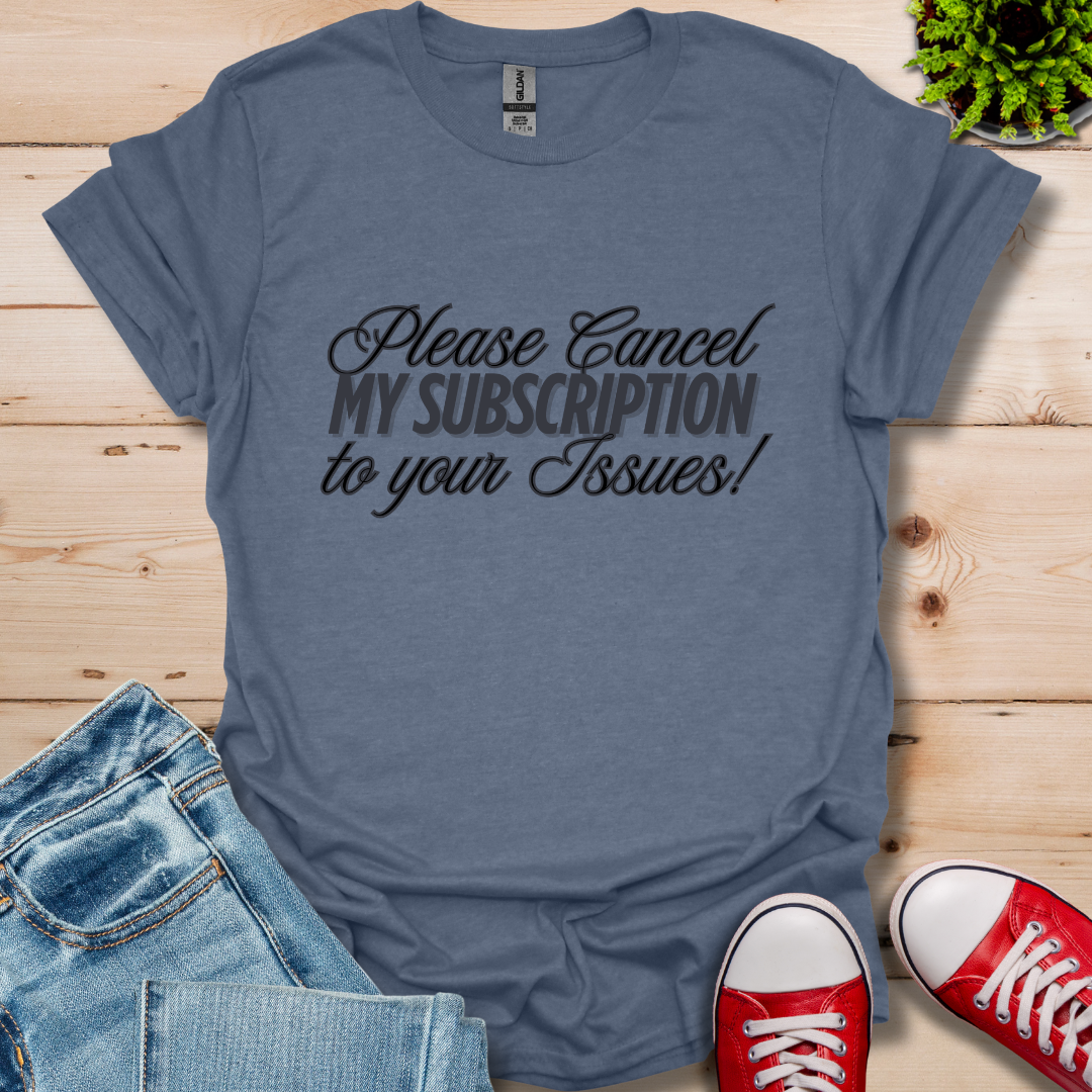 Please Cancel Subscription T-Shirt
