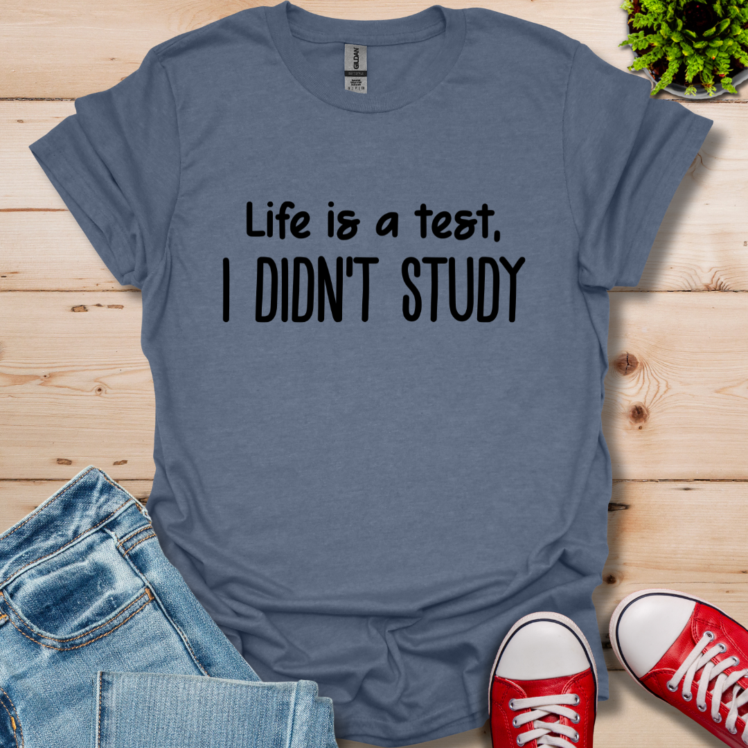 I Didn't Study T-Shirt