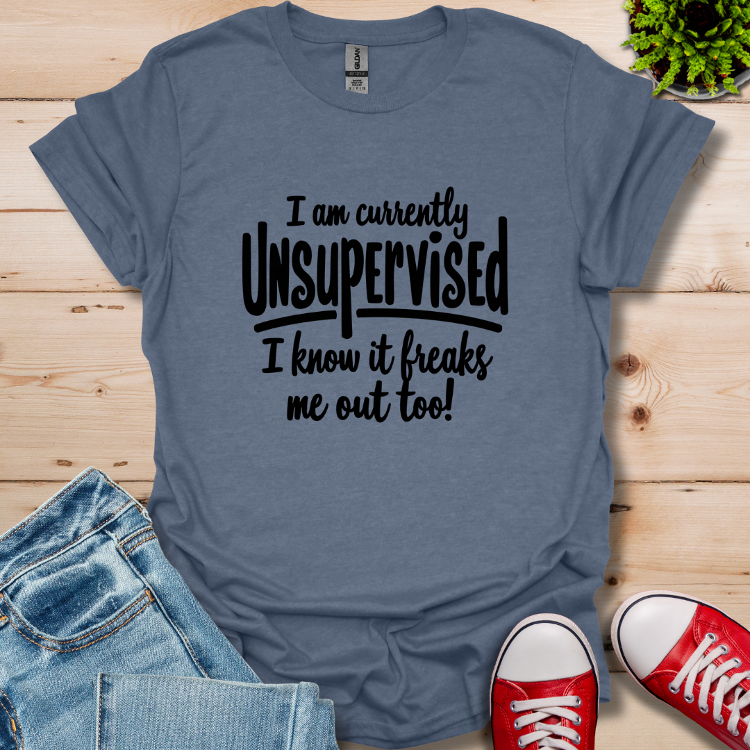 Currently Unsupervised T-Shirt