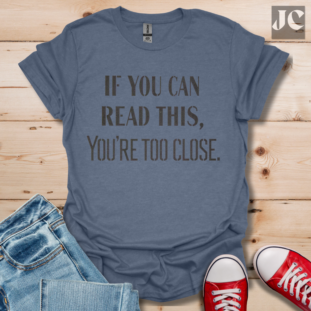 Too Close T-Shirt