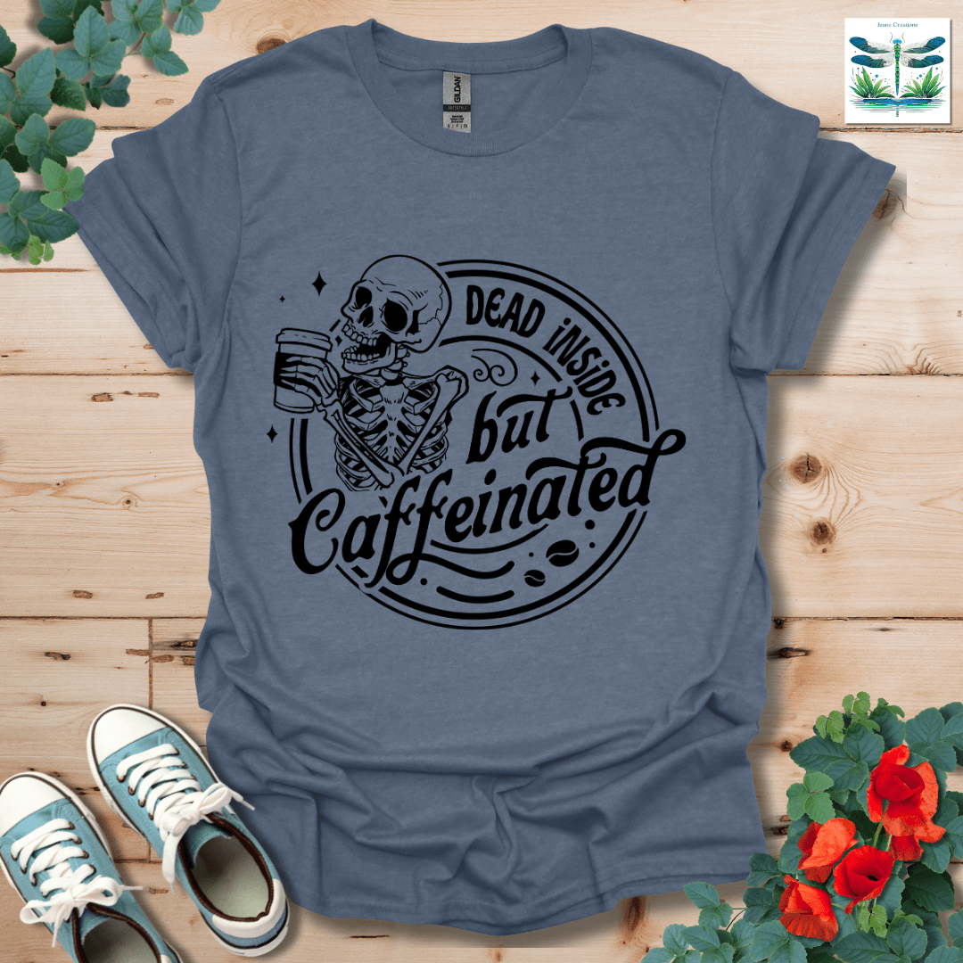 Dead Inside but Caffeinated T-Shirt