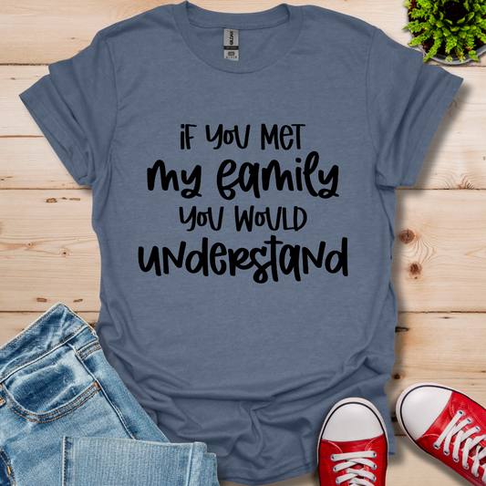 If you met my Family T-Shirt