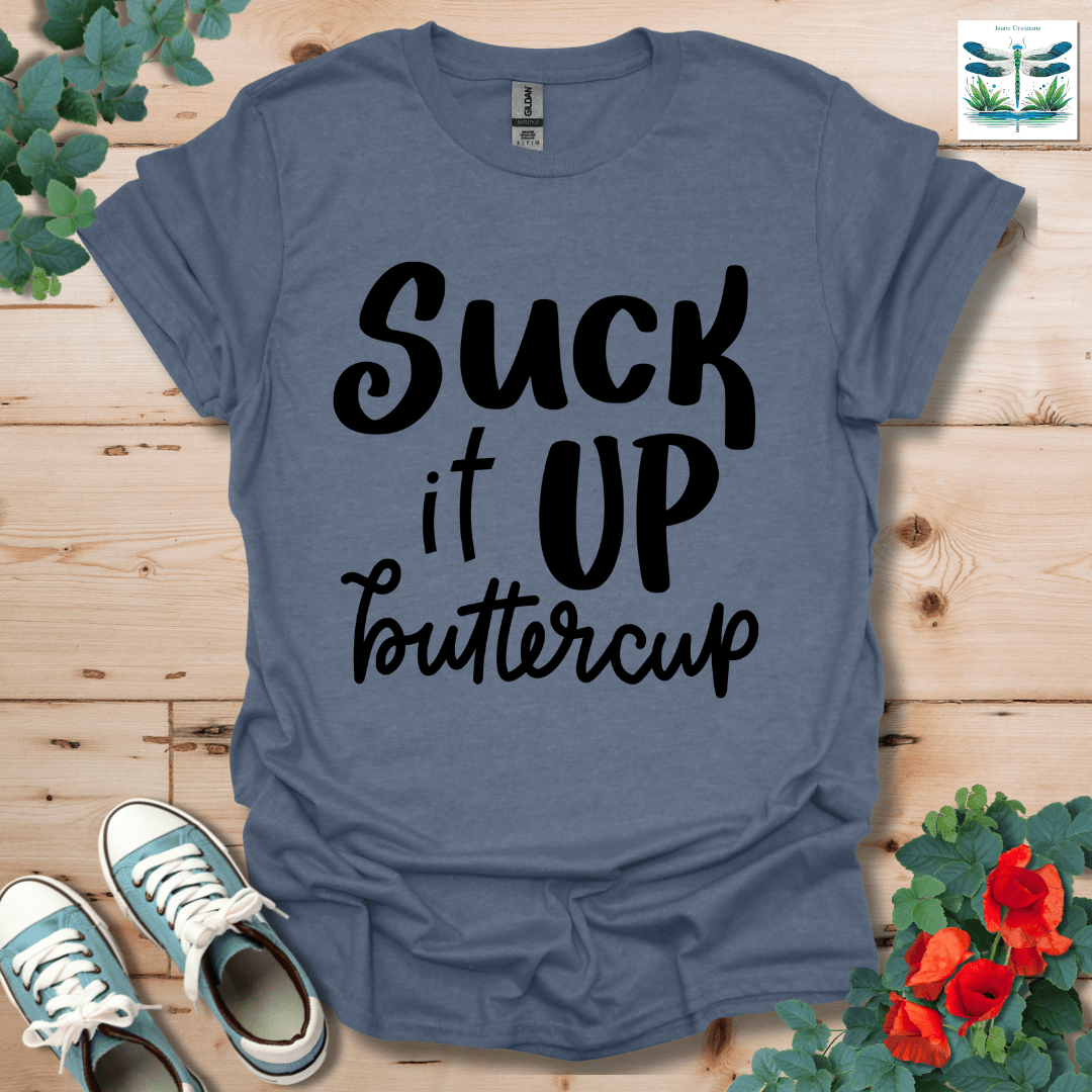 Suck It Up Buttercup T-Shirt