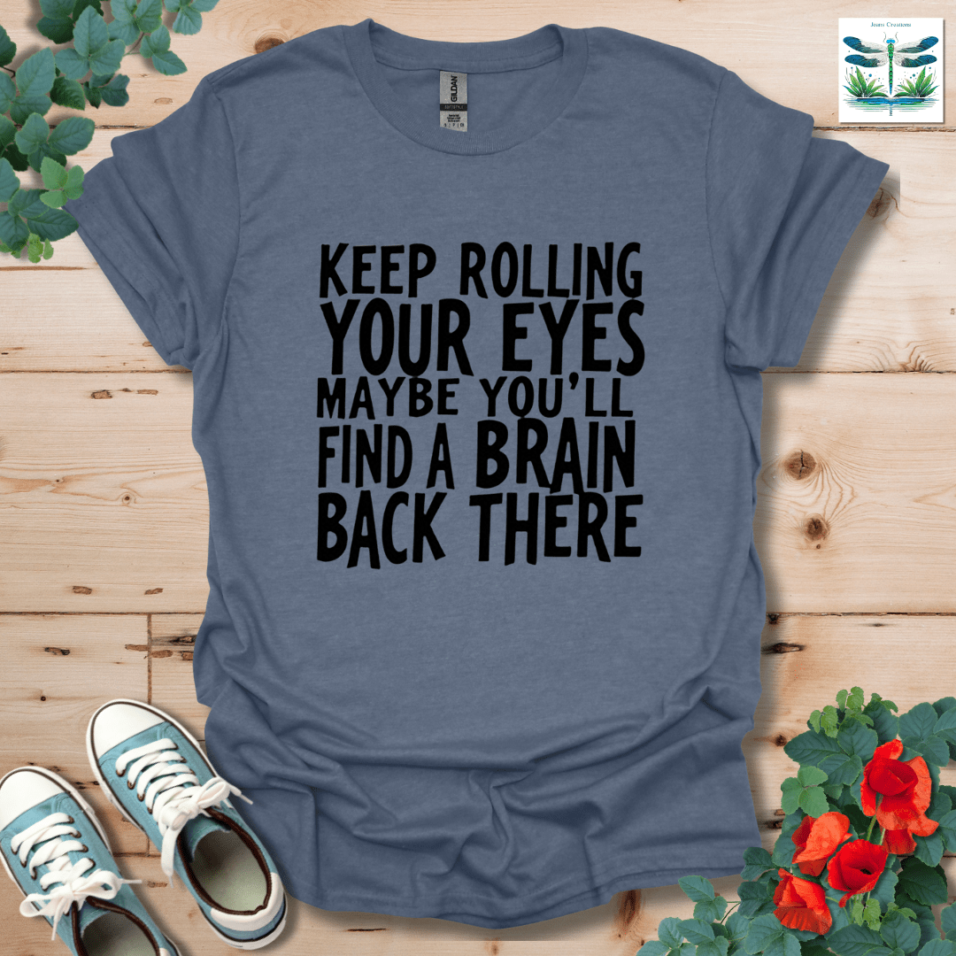 Keep Rolling Your Eyes T-Shirt