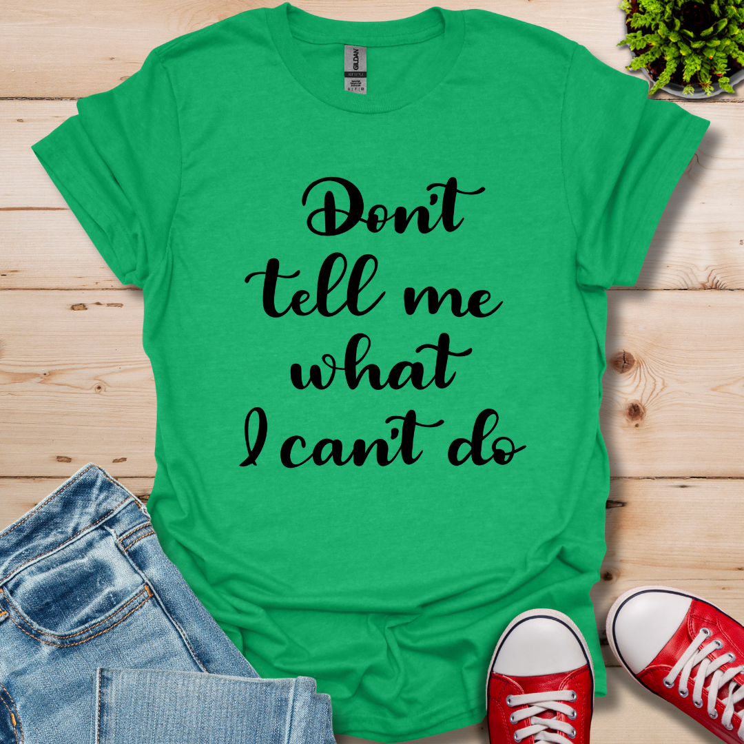 Don't tell me T-Shirt