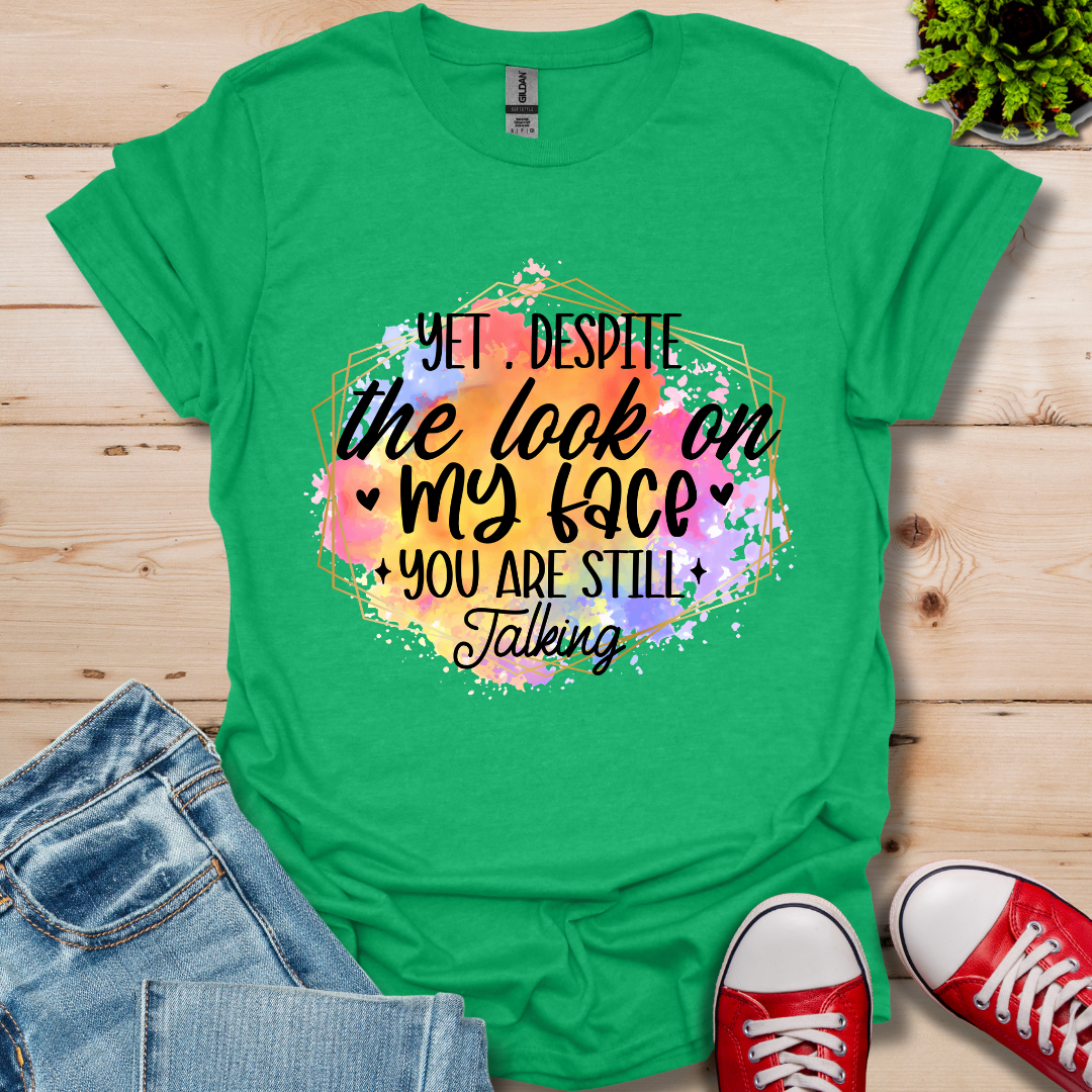 Yet Despite the Look T-Shirt