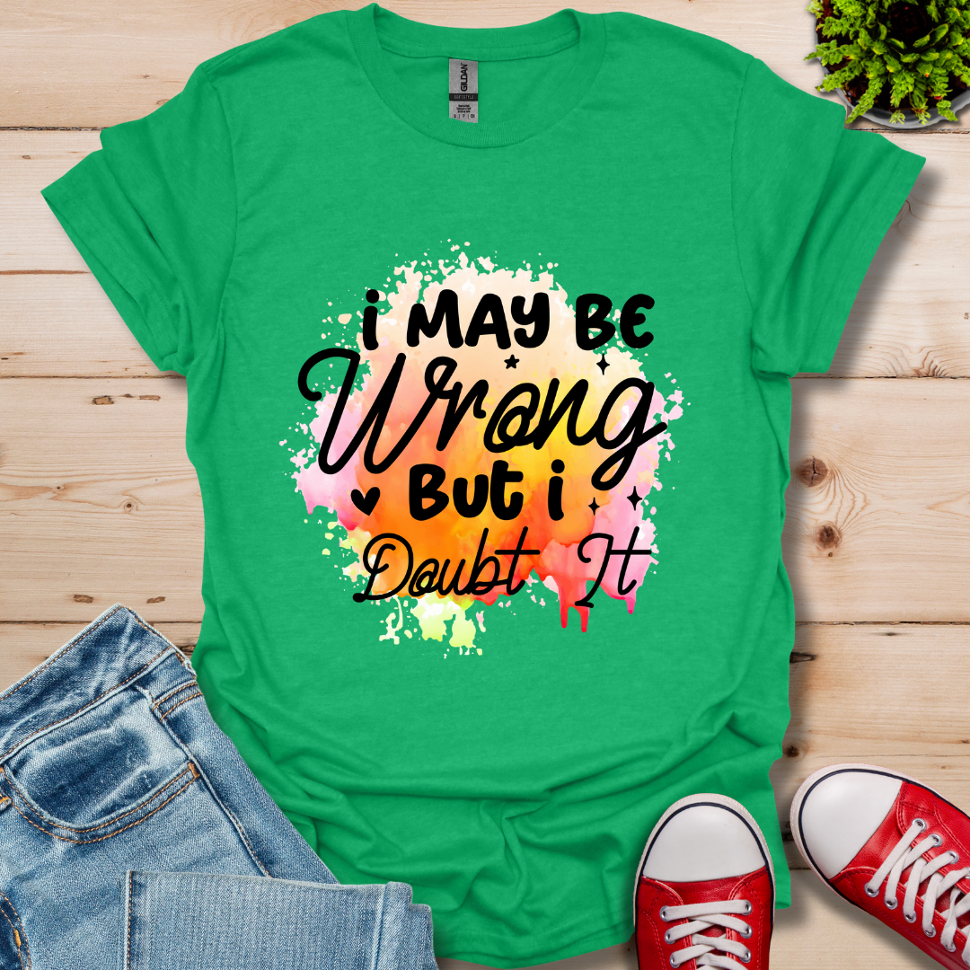 I May be Wrong T-Shirt