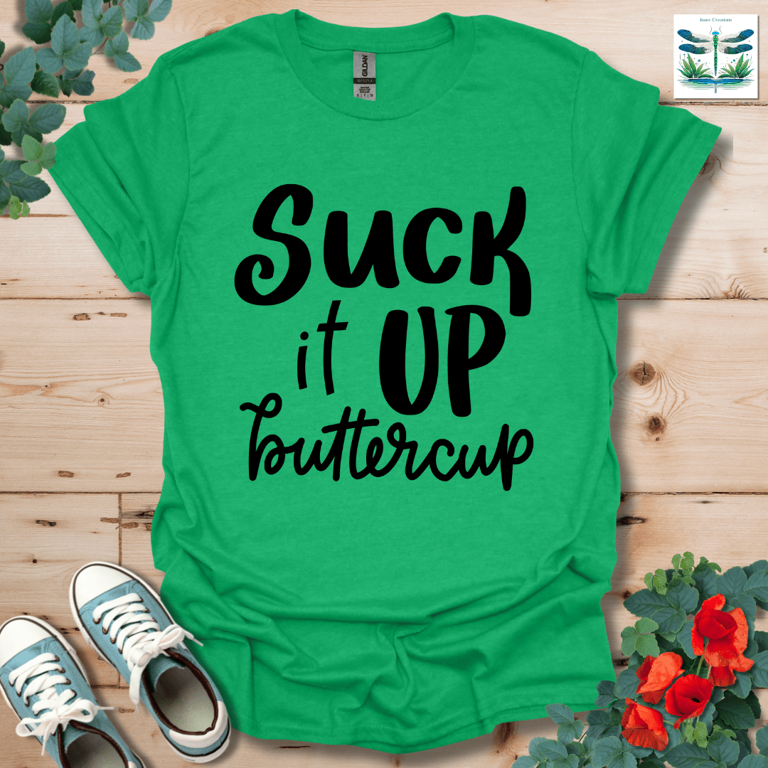 Suck It Up Buttercup T-Shirt