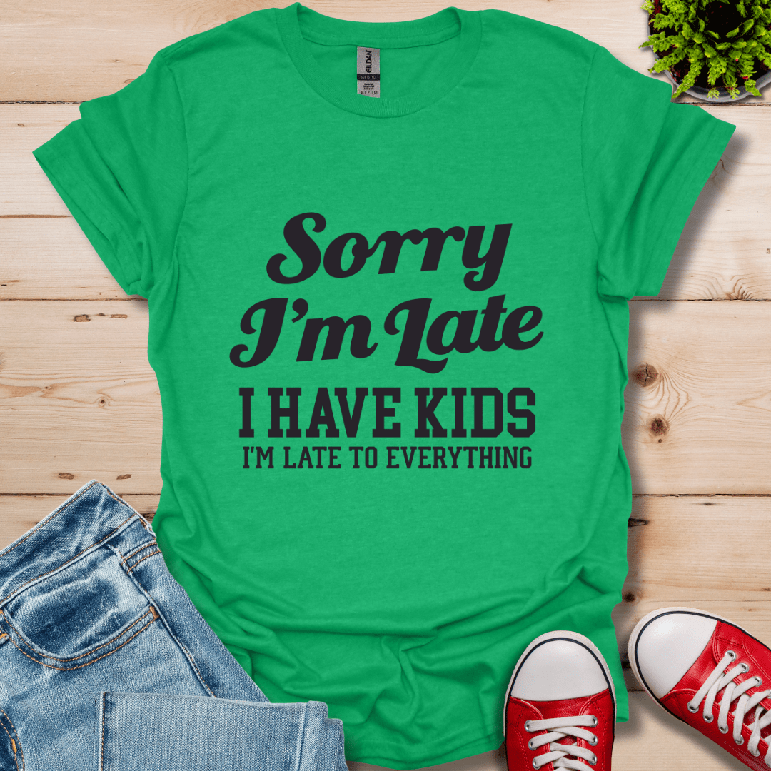 Sorry I'm Late T-Shirt