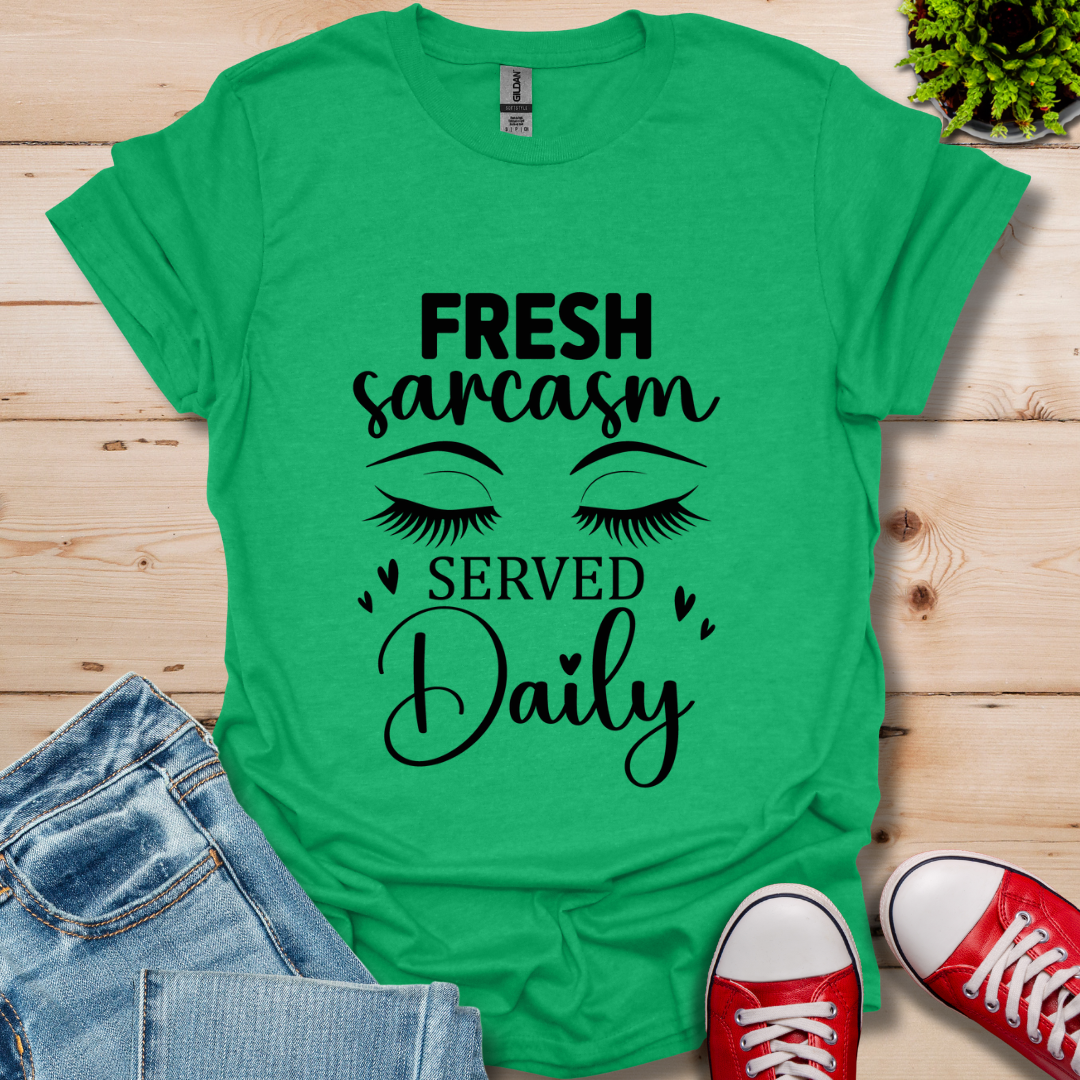 Fresh Sarcasm Daily T-Shirt