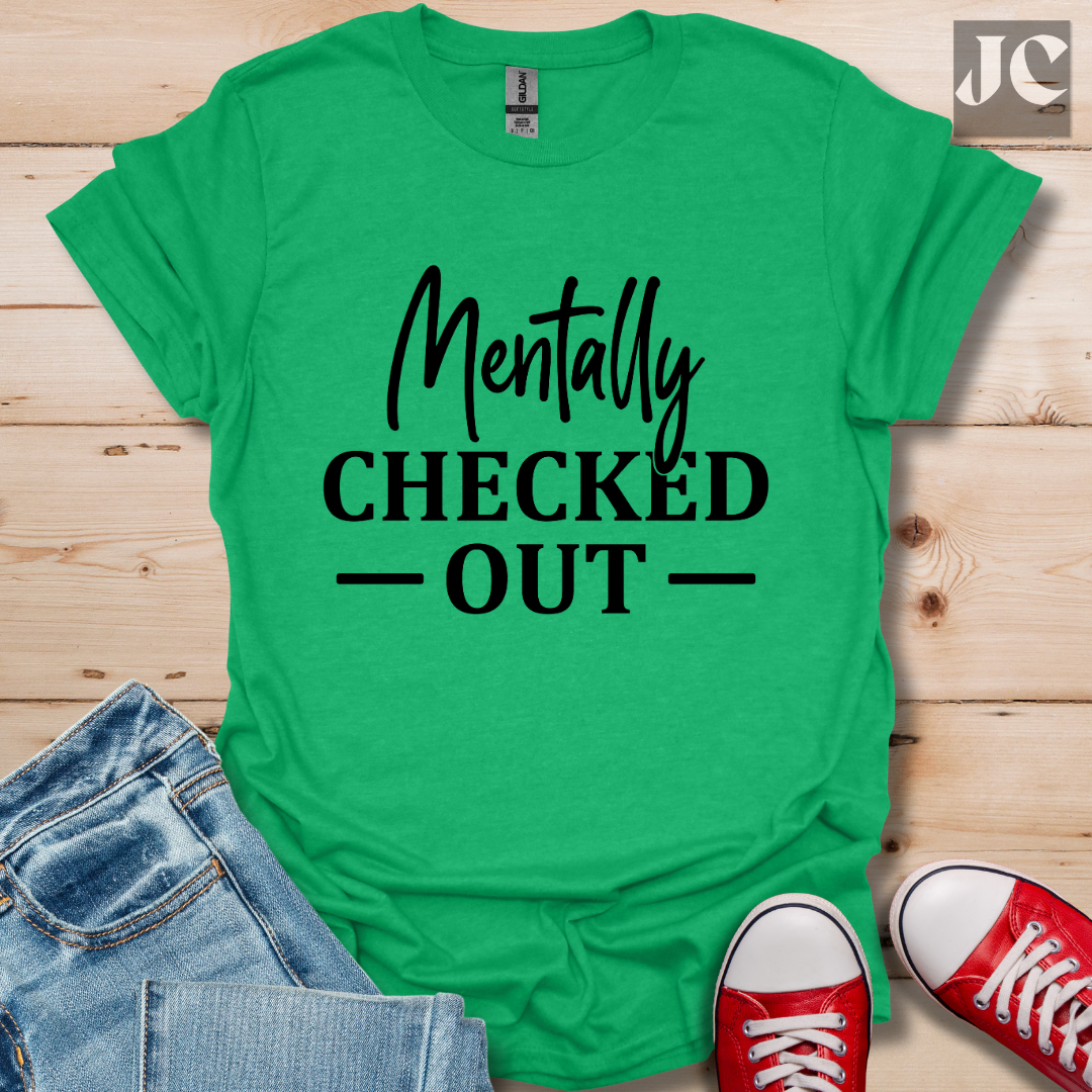 Mentally Checked Out T-Shirt