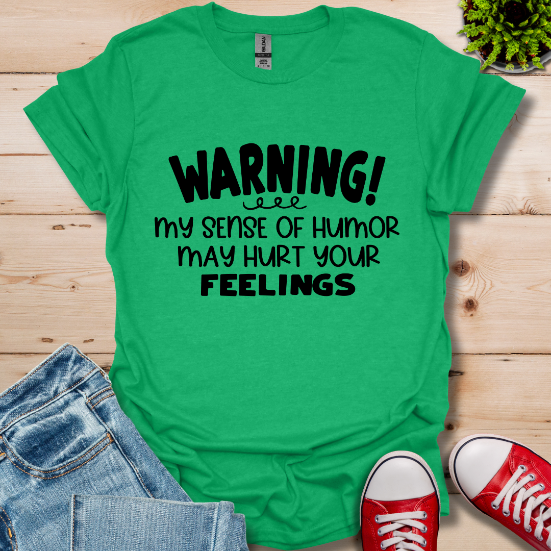 Sense Of Humor May hurt feelings T-Shirt